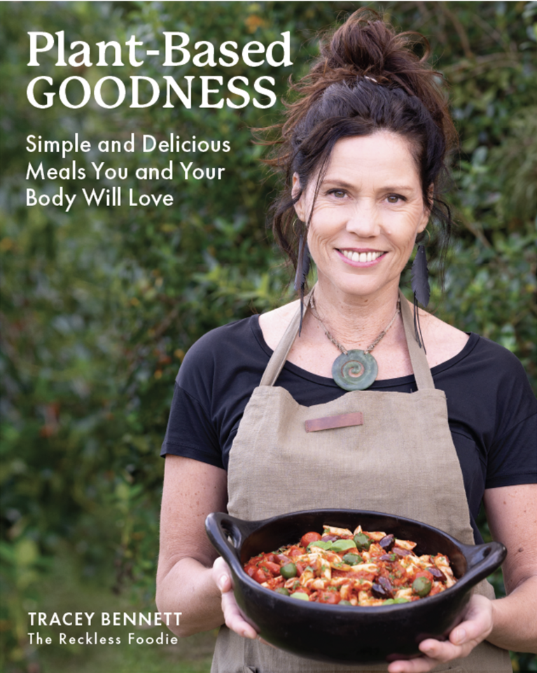 Plant Based Goodness - Tracey Bennett (The Reckless Foodie)