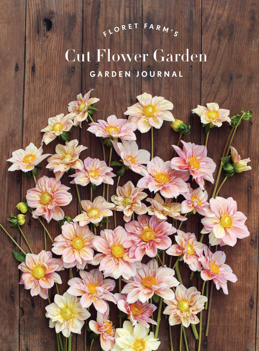 Cut Flowers Gardens - Garden Journal by Floret Farms